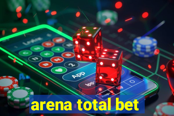 arena total bet